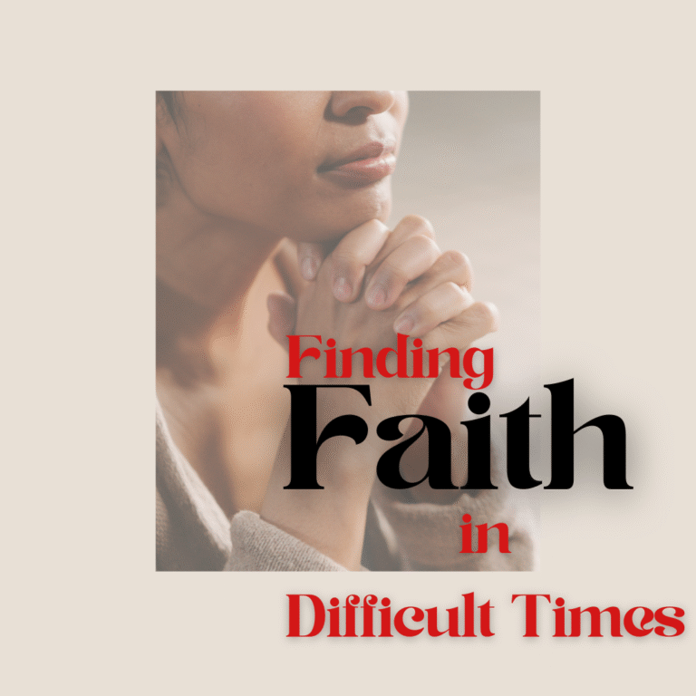 Finding Faith in Difficult Times